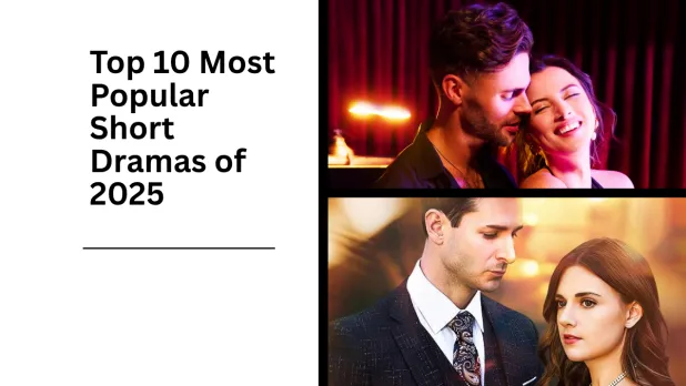Top 10 Most Popular Short Dramas of 2025