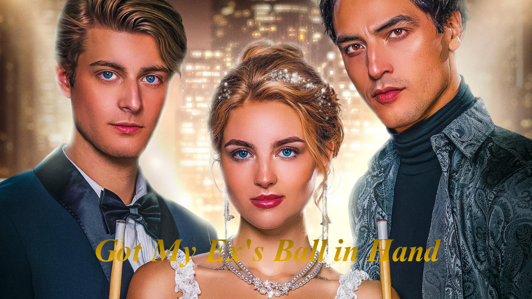 Got My Ex's Ball in Hand Full Guide