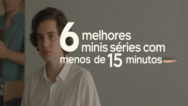 6 melhores minisséries com menos de 15 minutos: pouco comprometimento e grande impacto emocional