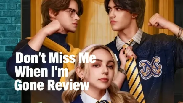 Don't Miss Me When I'm Gone Review: Is This Mini Drama Worth Watching?