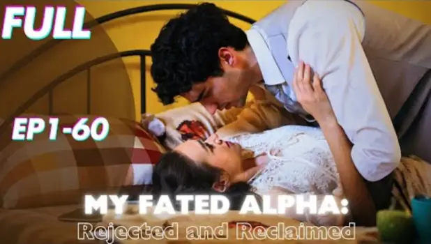 My Fated Alpha Rejected and Reclaimed-Full Movie