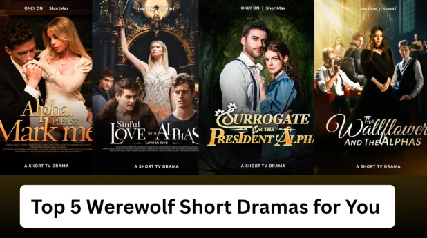 Unleash the Alpha Within: Top 5 Werewolf Short Dramas for Your Next Binge
