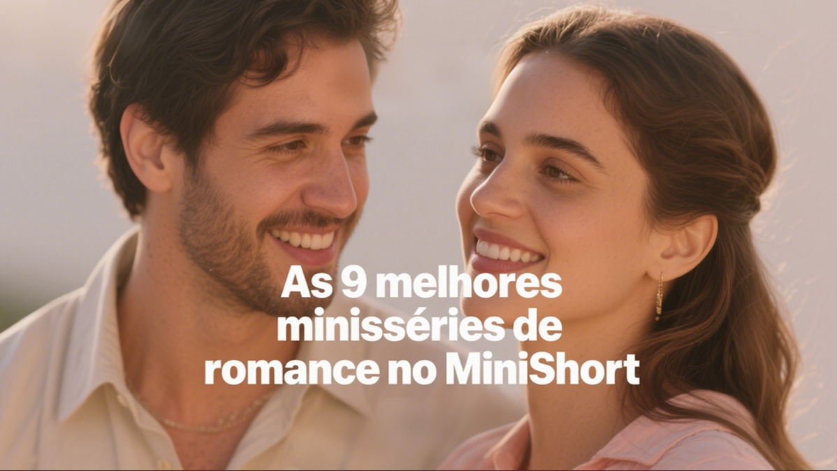 As 9 melhores minisséries de romance no MiniShort que vão chamar sua atenção instantaneamente!