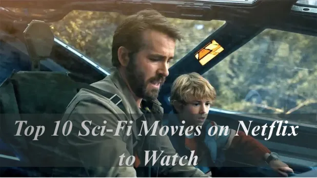 Top 10 Sci-Fi Movies on Netflix to Watch