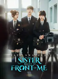 Fate swapped: The sister Right in Front of me-Full Movie