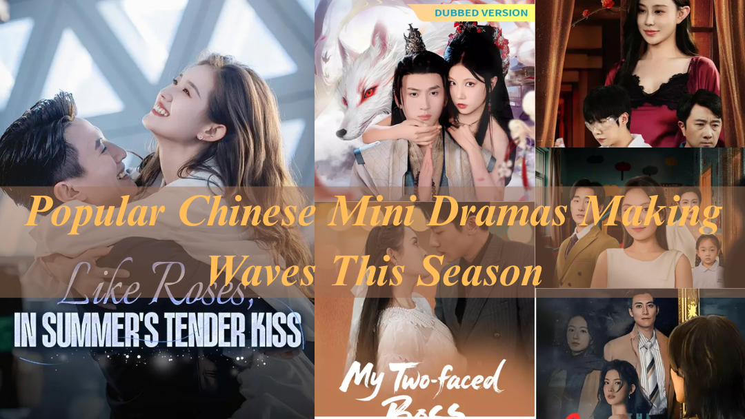 Popular Chinese Mini Dramas Making Waves This Season