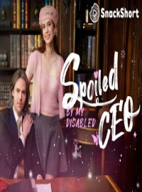Spoiled by My Disabled CEO-Full Movie