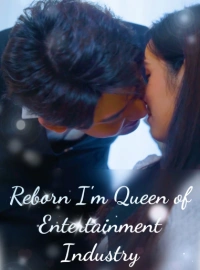 Reborn I'm Queen of Entertainment Industry