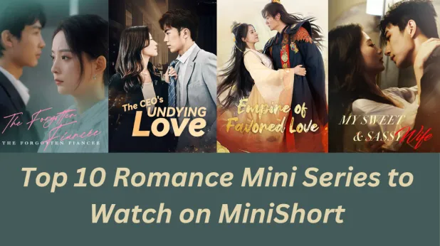Top 10 Romance Short Dramas That Are Anything But Boring | Best Mini Series on MiniShort