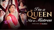 She Said "I'm a Queen, Not a Mistress": Your Next Favorite Mini Drama