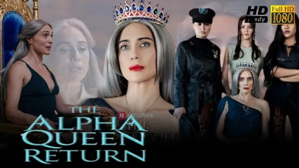 A Queen Reborn: Why "The Alpha Queen Returns" is Your Next Mini-Series Binge