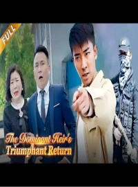 The Dominant Heir's Triumphant Return-Full Movie