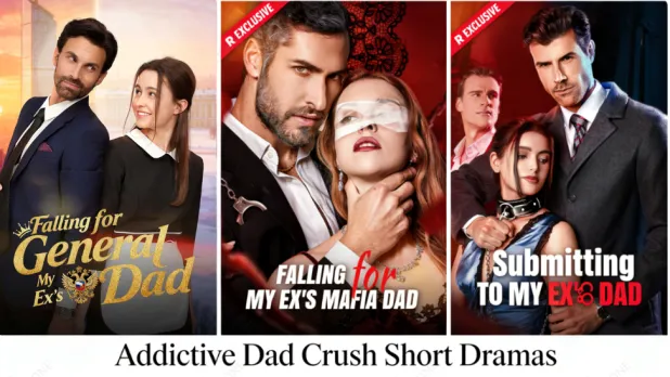 Top 7 Addictive Dad Crush Short Dramas to Binge Now