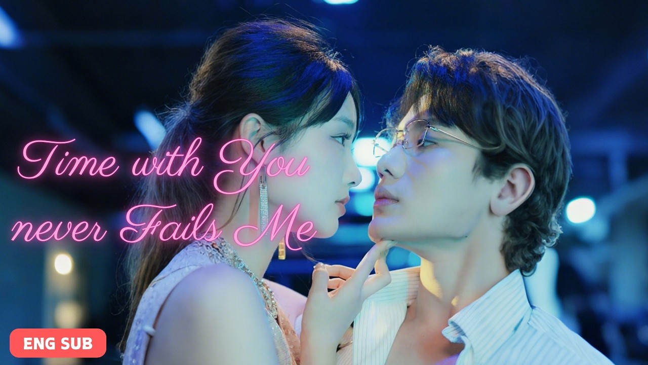 Time with You Never Fails Me: A Witty, Whirlwind Mini Drama that Binds Hearts