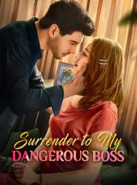 Surrender to My Dangerous BossShort Dramas