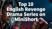 Top 10 English Revenge Dramas on MiniShort: Ultimate Guide to Gripping Stories of Betrayal and Justice