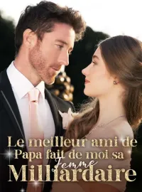 Le meilleur ami de papa fait de moi sa femme milliardaire