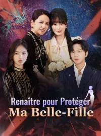 Renaître pour Protéger Ma Belle-Fille
