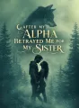 After My Alpha Betrayed Me for My Sister cover