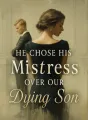 He Chose His Mistress Over Our Dying Son cover