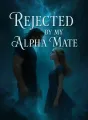Rejected by My Alpha Mate cover