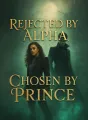 Rejected by Alpha, Chosen by Prince cover