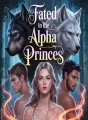 Fated To The Alpha Princes cover