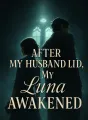 After My Husband Lied, My Luna Awakened cover
