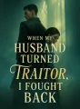 When My Husband Turned Traitor, I Fought Back cover