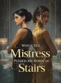 When His Mistress Pushed Me Down the Stairs cover
