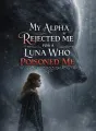 My Alpha Rejected Me for a Luna Who Poisoned Me cover