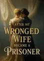 After My Wronged Wife Became a Prisoner cover
