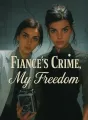 Fiancé's Crime, My Freedom cover