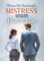 When My Husband’s Mistress Told Me to Handle Him cover
