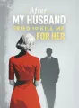 After My Husband Tried to Kill Me for Her cover