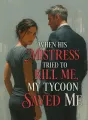 When His Mistress Tried to Kill Me, My Tycoon Saved Me cover