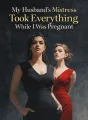 My Husband’s Mistress Took Everything While I Was Pregnant cover