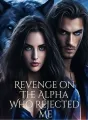 Revenge on The Alpha Who Rejected Me cover