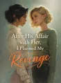 After His Affair with Her, I Planned My Revenge cover