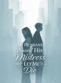 My Husband Saved His Mistress and Let Me Die cover