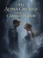 My Alpha Cheated While I Carried His Heir cover
