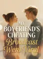 My Boyfriend’s Cheating Broadcast Went Viral cover