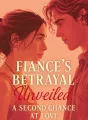 Fiancé's Betrayal Unveiled: A Second Chance at Love cover