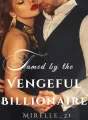 Tamed by the Vengeful Billionaire cover