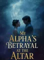 My Alpha's Betrayal at the Altar cover