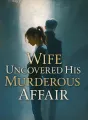 Wife Uncovered His Murderous Affair cover