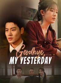 Goodbye, My YesterdayShort Dramas