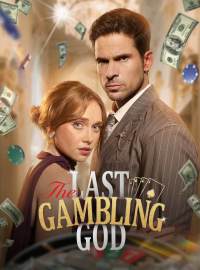 The Last Gambling GodShort Dramas