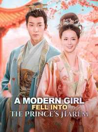 When a Morden Girl Fell Into the Prince’s HaremShort Dramas