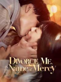 Divorce Me, In the Name of MercyShort Dramas